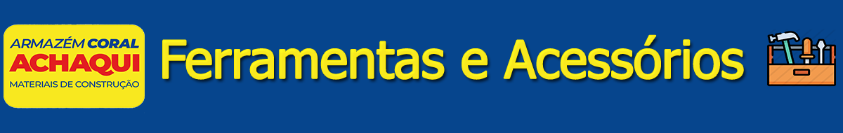 FERRAMENTAS E ACESSÓRIOS 